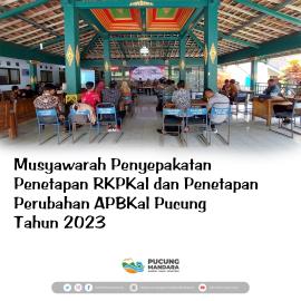 Musyawarah Penyepakatan Penetapan RKPKal dan Penetapan Perubahan APBKal Pucung Tahun 2023